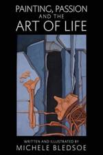 Painting, Passion and the Art of Life af Michele Bledsoe