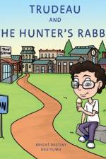 Trudeau and The Hunter's Rabbit af Bright Destiny Osaiyuwu