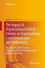 The Impact of Organizational Ethical Climate on Organizational Commitment and Job Performance