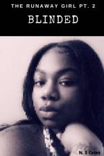 Runaway Girl Pt.2 Blinded af Nijah Coles