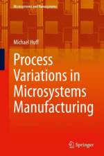 Process Variations in Microsystems Manufacturing af Michael Huff