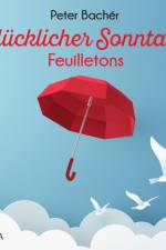 Glücklicher Sonntag - Feuilletons af Peter Bachér