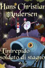 L'intrepido soldato di stagno af Hans Christian Andersen