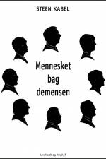 Mennesket bag demensen. Et personligt portræt af otte tidligt diagnosticerede demente af Steen Kabel
