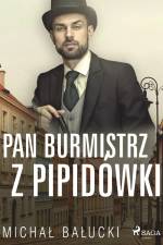 Pan Burmistrz z Pipidówki af Michał Bałucki