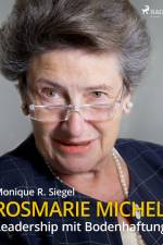 Rosmarie Michel - Leadership mit Bodenhaftung af Monique R. Siegel
