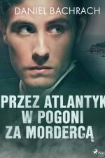 Przez Atlantyk w pogoni za mordercą af Daniel Bachrach