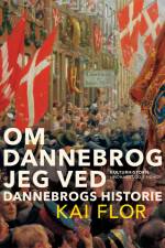 Om Dannebrog jeg ved. Dannebrogs Historie af Kai Flor
