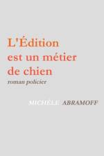 L'Edition Est Un Metier de Chien af Michèle Abramoff