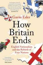 How Britain Ends af Gavin Esler