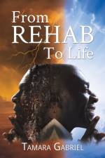 From Rehab to Life af Tamara Gabriel
