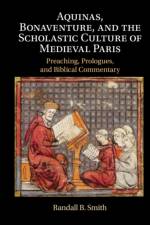 Aquinas, Bonaventure, and the Scholastic Culture of Medieval Paris af Randall B. (University of St Thomas Smith