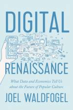 Digital Renaissance af Joel Waldfogel