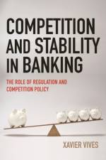 Competition and Stability in Banking af Xavier Vives