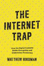 The Internet Trap af Matthew Hindman