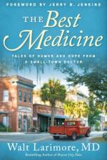 The Best Medicine – Tales of Humor and Hope from a Small–Town Doctor af Walt Md Larimore