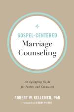 Gospel–Centered Marriage Counseling – An Equipping Guide for Pastors and Counselors af Robert W. Phd Kellemen