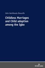 Childless Marriages and Child adoption among the Igbo af John Kachikwulu Ekwunife