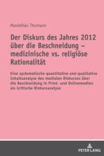 Der Diskurs Des Jahres 2012 Ueber Die Beschneidung - Medizinische vs. Religioese Rationalitaet af Maximilian Thormann