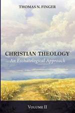 Christian Theology, Volume Two af Thomas N Finger
