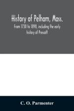 History of Pelham, Mass. af C O Parmenter