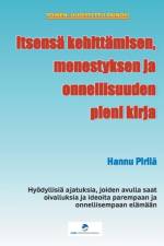Itsensa kehittamisen, menestyksen ja onnellisuuden pieni kirja af Hannu Pirilä