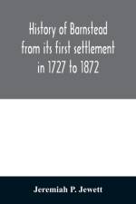 History of Barnstead from its first settlement in 1727 to 1872 af Jeremiah P Jewett