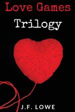 Love Games Trilogy af J F Lowe