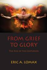 From Grief to Glory af Eric A Lomax