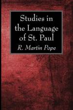 Studies in the Language of St. Paul af R Martin Pope