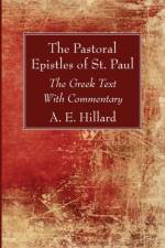 Pastoral Epistles of St. Paul af A E Hillard