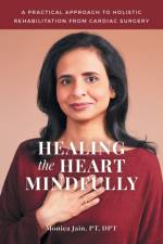 Healing the Heart Mindfully af Monica Jain PT DPT