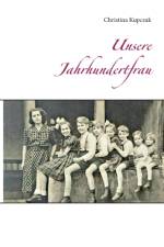 Unsere Jahrhundertfrau af Christina Kupczak
