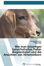 Wie man boesartiges katarrhalisches Fieber diagnostiziert und die Ansichten von Hirtenvoelkern af George Chege Gitao