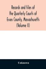 Records and files of the Quarterly Courts of Essex County, Massachusetts (Volume II) af Unknown