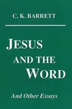 Jesus and the Word and Other Essays af C K Barrett