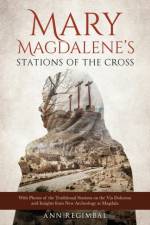 Mary Magdalene's Stations of the Cross af Ann Regimbal