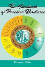 The Handbook of Practical Resilience af Elizabeth J Walker