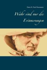 Wahr sind nur die Erinnerungen af Hans H Paul Naumann