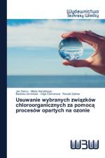 Usuwanie wybranych związkow chloroorganicznych za pomocą procesow opartych na ozonie af Jan Derco - Maria Horvathova