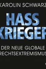 Hasskrieger: Der neue globale Rechtsextremismus af Karolin Schwarz