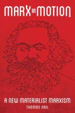 Marx in Motion af Thomas (Professor of Philosophy Nail