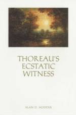 Thoreau’s Ecstatic Witness af Alan D. Hodder