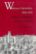 Wesleyan University, 1831-1910 af David B. Potts