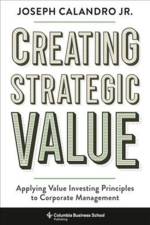 Creating Strategic Value af Joseph Calandro Calandro