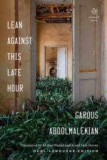 Lean Against This Late Hour af Garous Abdolmalekian