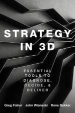 Strategy in 3D af Greg (Larry and Barbara Sharpf Professor of Entrepreneurship and Associate Professor in the Management and Entrepreneurship Department Fisher