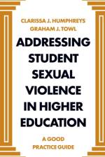 Addressing Student Sexual Violence in Higher Education af Clarissa J (Durham University Humphreys