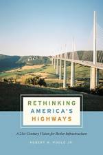 Rethinking America's Highways af Robert W. Poole Jr.