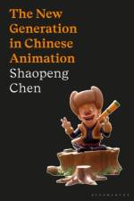 The New Generation in Chinese Animation af Shaopeng (University of Southampton Chen